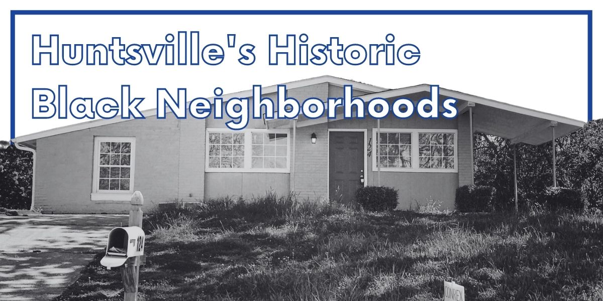 The Historical Significance of Huntsville's Black Neighborhoods
